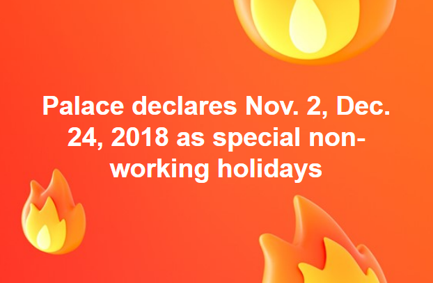 Palace declares Nov. 2, Dec. 24, 2018 as special non-working holidays